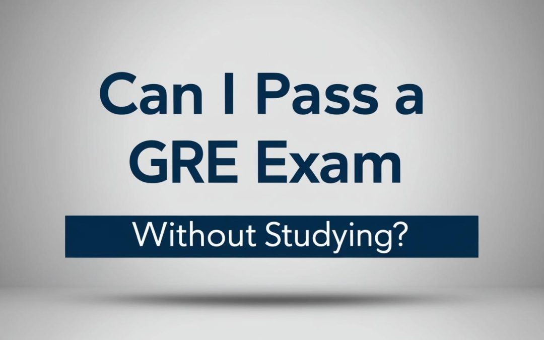 Can I pass a GRE exam without studying?