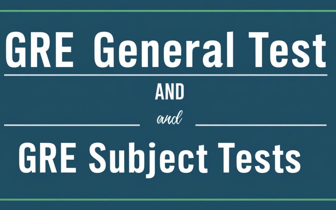 What is the difference between the GRE General Test and GRE Subject Tests?
